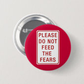 Badge Rond 5 Cm Veuillez ne pas alimenter les craintes (Devant & derrière)