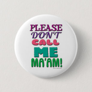 Badge Rond 5 Cm Veuillez ne pas m'appeler Maam !
