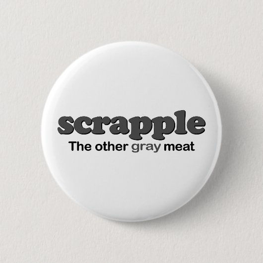 Badge Rond 5 Cm Viande de gris de Scrapple (Devant)