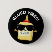 Badge Rond 5 Cm Vibes Gluées Funny Glue Pun Dark BG (Devant)