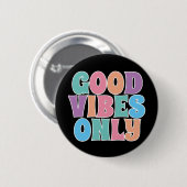 Badge Rond 5 Cm Vibes Positives Uniquement (Devant & derrière)