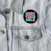 Badge Rond 5 Cm Vibes Positives Uniquement (En situation)