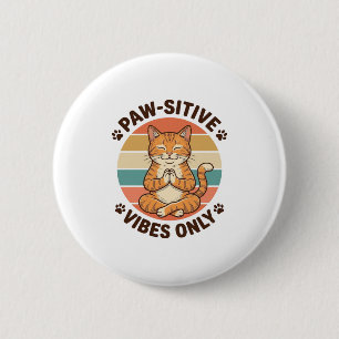 Badge Rond 5 Cm Vibrations Positives Uniquement Chat Méditant Desi