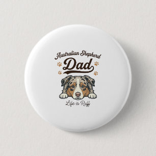 Badge Rond 5 Cm Vie de papa Australian Shepherd est rude Vintage T