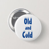 Badge Rond 5 Cm Vieux et froid (Devant & derrière)