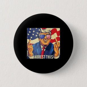 Badge Rond 5 Cm Vintage arrestation drôle de Trump Cette 4 juillet