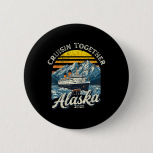 Badge Rond 5 Cm Vintage Cruisin Ensemble Alaska 2025 Famille d'ami