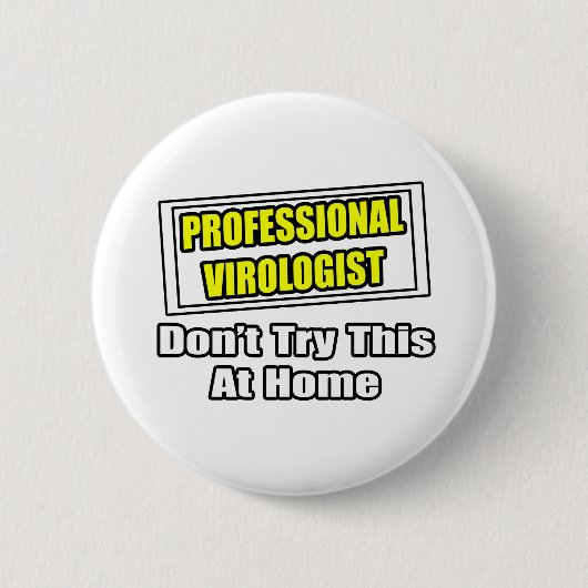 Badge Rond 5 Cm Virologue professionnel...Plaisanterie (Devant)