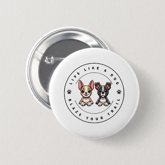 Badge Rond 5 Cm Vis comme un chien Blaze Your Trail (Devant & derrière)