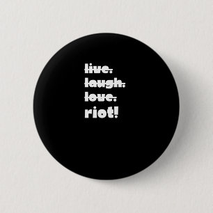 Badge Rond 5 Cm Vis. Rire. Amour. Émeute ! Application militante d