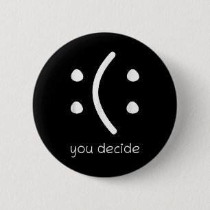 Badge Rond 5 Cm Visage Sourire Heureux Ou Triste Drôle Vous Décide