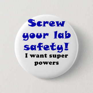Badge Rond 5 Cm Vissez votre sécurité de laboratoire que je veux