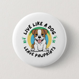 Badge Rond 5 Cm Vivez comme un chien laisser des empreintes digita