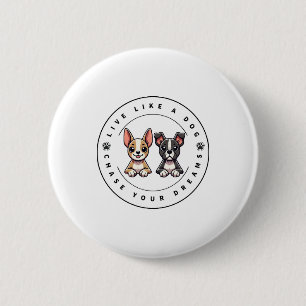 Badge Rond 5 Cm Vivez comme un chien, poursuivez vos rêves