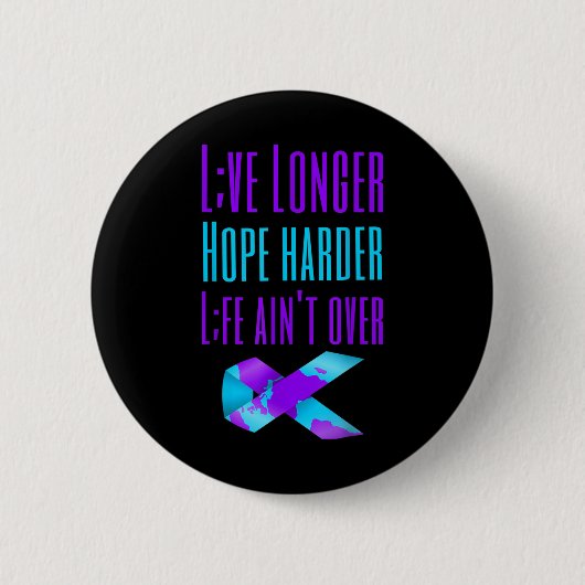 Badge Rond 5 Cm Vivez plus longtemps Espérer plus dur Vie Aint sur (Devant)