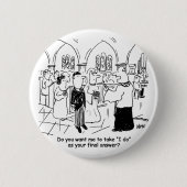 Badge Rond 5 Cm Voeux mariages - Je fais comme réponse finale (Devant)
