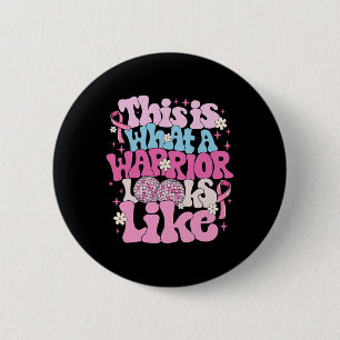 Badge Rond 5 Cm Voici À Quoi Ressemble Un Guerrier Le Cancer Du Se