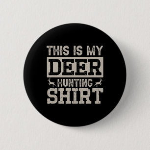Badge Rond 5 Cm Voici Ma Chemise De Chasse Au Cerf