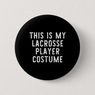 Badge Rond 5 Cm Voici Mon Costume De Lacrosse Joueur Halloween Der
