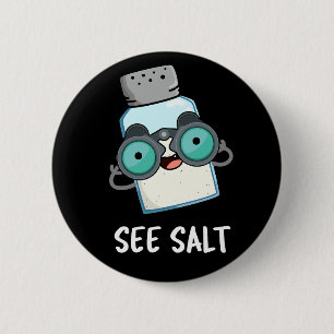 Badge Rond 5 Cm Voir Salt Funny Sea Salt Pun de sel Dark BG