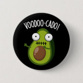 Badge Rond 5 Cm Voodoo-cado Amusant Avocado Pun Dark BG (Devant)