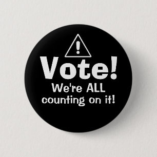 Badge Rond 5 Cm Vote ! Nous sommes TOUS qui comptent là-dessus !