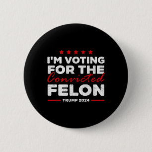 Badge Rond 5 Cm Vote Pour Le Condamné Felon Trump