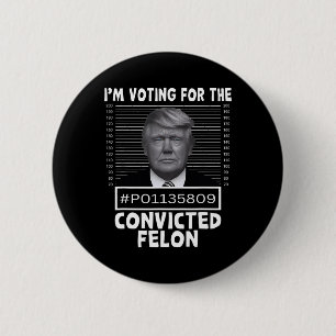 Badge Rond 5 Cm Vote Pour Le Condamné Felon Trump Mugshot Pro T
