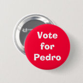 Badge Rond 5 Cm Vote pour Pedro (Devant & derrière)
