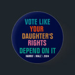 Badge Rond 5 Cm Votez comme les droits de votre fille en dépendent<br><div class="desc">Votez Comme Les Droits De Votre Fille En Dépendent,  Harris Walz 2024,  Élection Du Président</div>