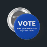 Badge Rond 5 Cm Votez comme votre démocratie dépend de lui Bouton<br><div class="desc">Un bouton avec un arrière - plan bleu qui dit Vote (comme votre démocratie en dépend).</div>