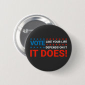 Badge Rond 5 Cm Votez Comme Votre Vie En Dépend. C'Est Vrai ! (Devant & derrière)