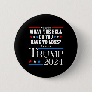 Badge Rond 5 Cm Votez pour Donald Trump. Qu'est-ce que vous avez à