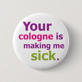 Badge Rond 5 Cm Votre cologne me rend malade