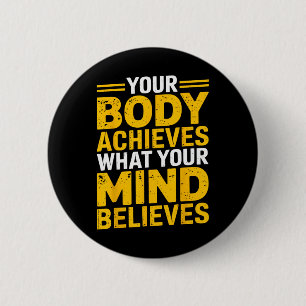 Badge Rond 5 Cm Votre Corps Atteint Ce Que Votre Esprit Croit Gym