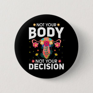 Badge Rond 5 Cm Votre corps pas votre décision Pro Choice Feminist