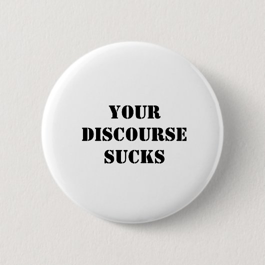 Badge Rond 5 Cm Votre discours suce (Devant)