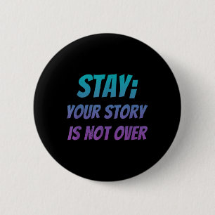 Badge Rond 5 Cm Votre histoire n'est pas terminée Restez conscient