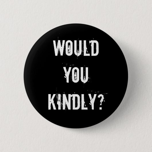 Badge Rond 5 Cm vous avec bonté ? (Devant)
