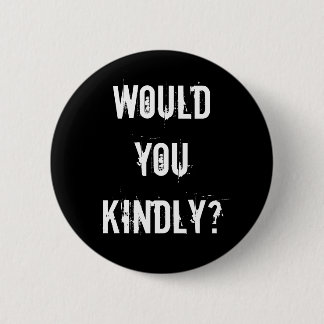 Badge Rond 5 Cm vous avec bonté ?