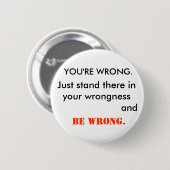 Badge Rond 5 Cm VOUS avez TORT (Devant & derrière)