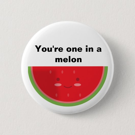 Badge Rond 5 Cm Vous avez un ans dans un melon (Devant)