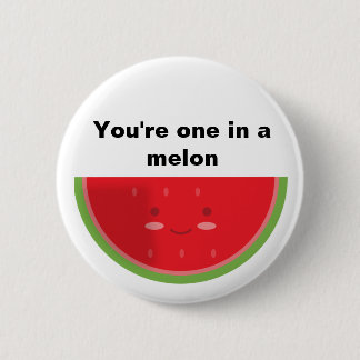 Badge Rond 5 Cm Vous avez un ans dans un melon