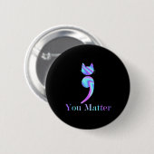 Badge Rond 5 Cm Vous Comptez Semicolon Chat Préventions Suicide Aw (Devant & derrière)