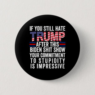 Badge Rond 5 Cm Vous Détestez Toujours Trump Après Ce Spectacle De