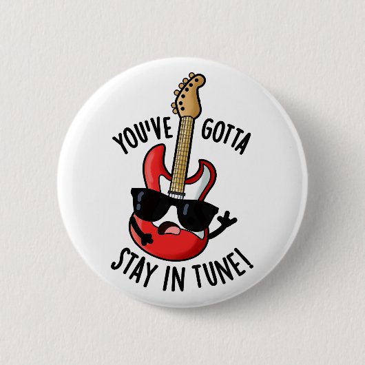 Badge Rond 5 Cm Vous devez rester dans Tune Funny Guitar Pun (Devant)