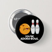 Badge Rond 5 Cm Vous êtes Adora-Bowl Funny Bowling Pun Dark BG (Devant & derrière)