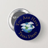 Badge Rond 5 Cm "Vous êtes ici - Terra Firma" Planète humoristique (Devant & derrière)