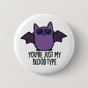 Badge Rond 5 Cm Vous êtes juste mon groupe sanguin Funny Bat Pun