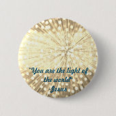 Badge Rond 5 Cm "Vous êtes la lumière du monde" La lumière éclate (Devant)